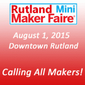 Calling All Makers! Rutland Makers Faire Downtown Rutland Vermont