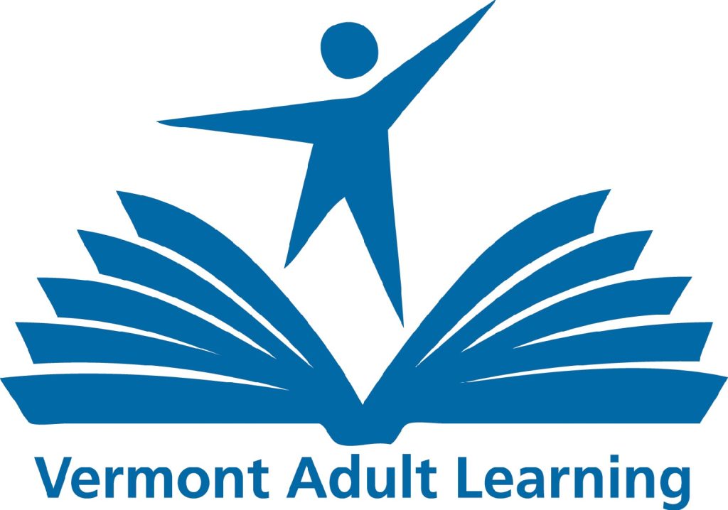 Vermont Adult Learning: Vermont Adult Learning (VAL) is a private nonprofit and a member of Vermont’s Adult Education and Literacy System. Working closely with other nonprofits, state agencies, and schools, we serve seven of Vermont’s 14 counties. We provide instruction in basic academic, work readiness, and English language skills; high school completion and GED prep; and transition to college and career services. Our programs are free to Vermont residents, age 16 and older, who lack a high school diploma or the equivalent skills.
