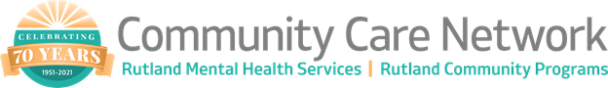 Community Care Network is a consortium of programs providing behavioral health, developmental disabilities, volunteer, and early childhood education services to the greater Rutland Region in Southern Vermont. Our organization enhances the health and well-being of those we serve through responsive, innovative, and collaborative services that offer support across the lifespan.